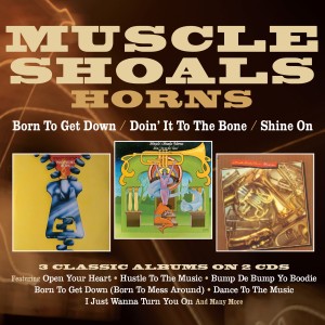 Muscle Shoals Horns -  Born To Get Down / Doin’ It To The Bone / Shine On