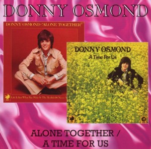 Donny Osmond - Alone Together / A Time For Us