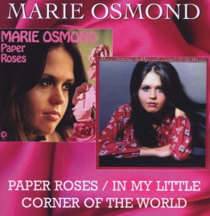 Marie Osmond – Paper Roses / In My Little Corner Of The World