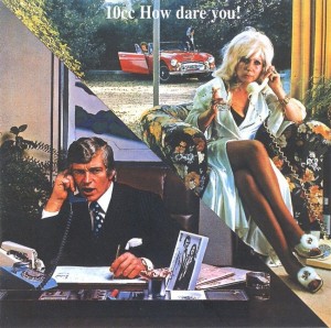 10cc – How Dare You