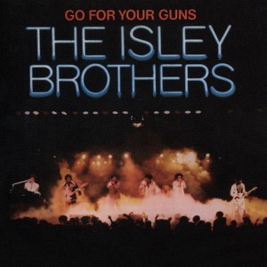 The Isley Brothers - Go For Your Guns