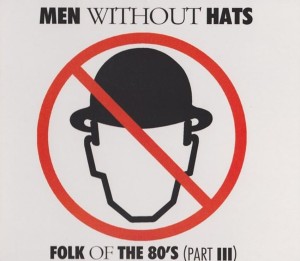 Men Without Hats – Folk Of The 80's (Part III)