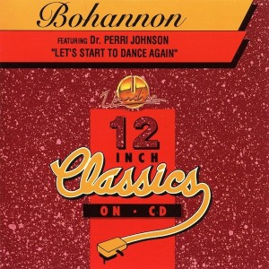 Bohannon Featuring Dr. Perri Johnson – Let's Start To Dance Again   4-tr. Maxi cd