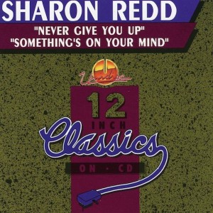 Sharon Redd – Never Give You Up / Something's On Your Mind   5 tr maxi cd