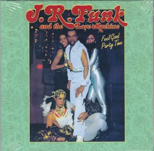 J.R. Funk And The Love Machine  – Feel Good Party Time