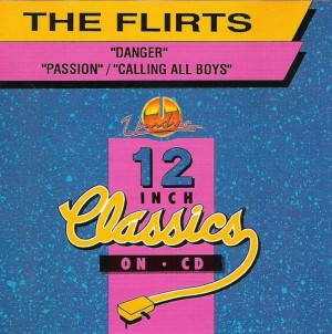 The Flirts – Danger / Passion / Calling All Boys