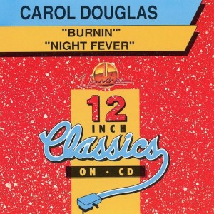 Carol Douglas – Burnin' / Night Fever