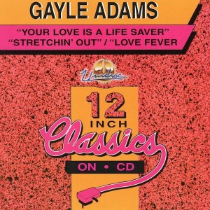 Gayle Adams – Your Love Is A Life Saver / Stretchin' Out / Love Fever