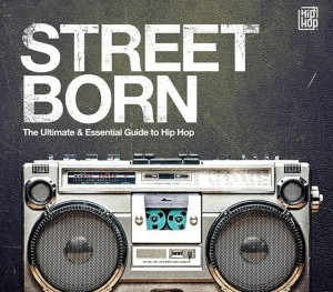 V/a - Street Born: Ultimate & Essential Guide To Hip-hop