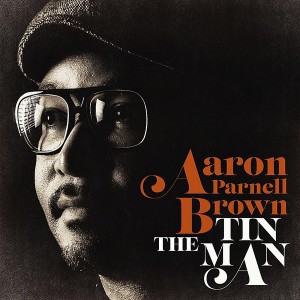 Aaron Parnell Brown ‎– The Tin Man