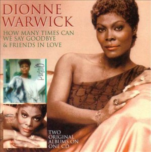 Dionne Warwick - How Many Times Can We Say Goodbye / Friends In Love