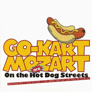 Go-Kart Mozart - On The Hot Dog Streets 