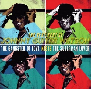 Johnny Guitar Watson - Gangster of Love Meets the Superman Lover: Best Of 