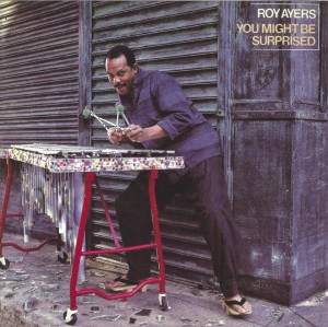 Roy Ayers ‎– You Might Be Surprised 